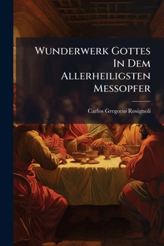 Paperback Wunderwerk Gottes In Dem Allerheiligsten Meßopfer Book