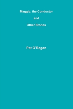 Maggie, the Conductor and Other Stories