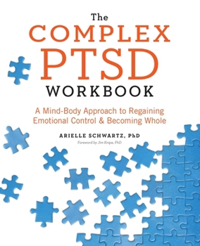 Paperback The Complex PTSD Workbook: A Mind-Body Approach to Regaining Emotional Control and Becoming Whole Book