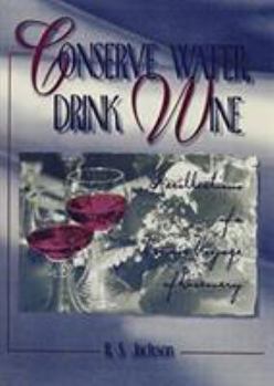 Paperback Conserve Water, Drink Wine: Recollections of a Vinous Voyage of Discovery Book