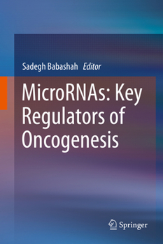 Micrornas: Key Regulators of Oncogenesis
