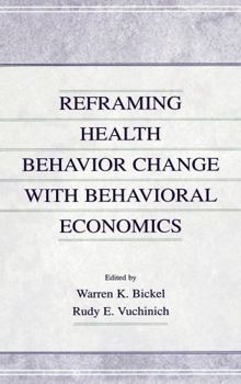 Hardcover Reframing Health Behavior Change With Behavioral Economics Book