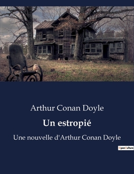 Paperback Un estropié: Une nouvelle d'Arthur Conan Doyle [French] Book