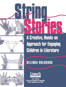 String Stories: A Creative, Hands-On Approach for Engaging Children in Literature (Literature and Reading Motivation)