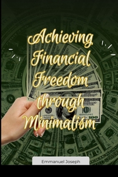 Paperback Achieving Financial Freedom through Minimalism Book