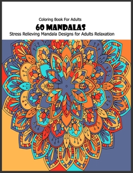 Paperback Coloring Book For Adults: 60 Mandalas: Stress Relieving Mandala Designs for Adults Relaxation Book