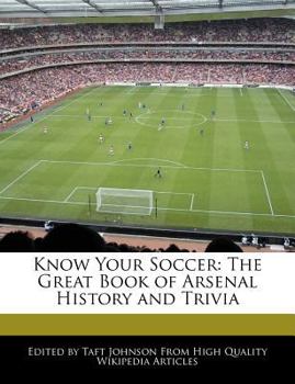 Paperback Know Your Soccer: The Great Book of Arsenal History and Trivia Book