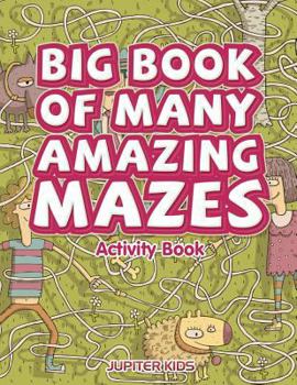 Paperback Big Book of Many Amazing Mazes Activity Book