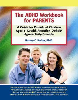 Paperback The ADHD Workbook for Parents: A Guide for Parents of Children Ages 2-12 with Attention-Deficit/Hyperactivity Disorder Book
