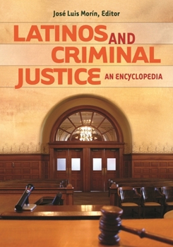 Hardcover Latinos and Criminal Justice: An Encyclopedia Book
