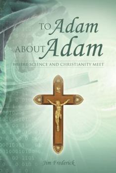Paperback To Adam about Adam: Where Science and Christianity Meet Book