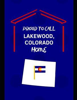 Paperback Proud To Call Lakewood, Colorado Home: Customized Note Book