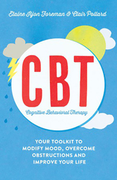 Paperback Cognitive Behavioural Therapy (Cbt): Your Toolkit to Modify Mood, Overcome Obstructions and Improve Your Life Book