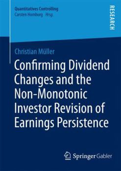 Paperback Confirming Dividend Changes and the Non-Monotonic Investor Revision of Earnings Persistence Book