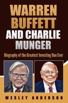 Paperback Warren Buffett and Charlie Munger: Biography of the Greatest Investing Duo Ever Book