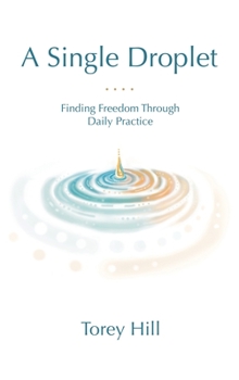 Hardcover A Single Droplet: Finding Freedom Through Daily Practice Book