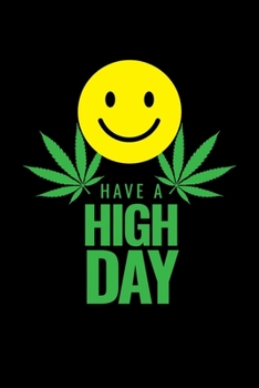 Paperback Have a High Day: Journal / Notebook / Diary Gift - 6"x9" - 120 pages - White Lined Paper - Matte Cover Book