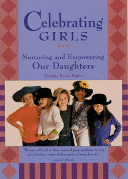 Paperback Celebrating Girls: Nurturing and Empowering Our Daughters Book