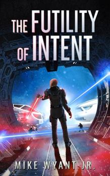 Paperback The Futility of Intent (The Anisian Convergence) Book