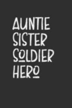 Paperback Aunt Sister Soldier Hero: Aunt Journal, Diary, Notebook or Gift for Auntie Book