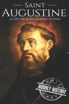 Paperback Saint Augustine: A Life From Beginning to End Book