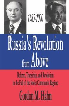 Paperback Russia's Revolution from Above, 1985-2000: Reform, Transition and Revolution in the Fall of the Soviet Communist Regime Book