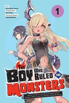 Paperback The Boy Who Ruled the Monsters, Vol. 1: Before I Knew It, the Ultimate Specialized Support Skill Led to the World's Ultimate Party! Volume 1 Book