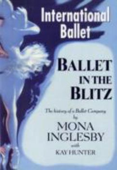 Paperback Ballet in the Blitz: The History of a Ballet Company. by Mona Inglesby with Kay Hunter Book