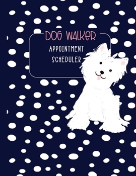 Paperback Dog Walker Appointment Scheduler: Undated Daily Organizer for Pet Sitters Book