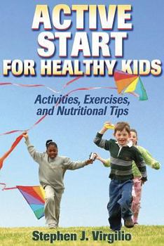 Paperback Active Start for Healthy Kids: Activities, Exer & Nutrtnl Tips Book