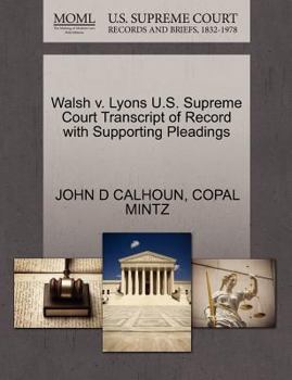 Paperback Walsh V. Lyons U.S. Supreme Court Transcript of Record with Supporting Pleadings Book