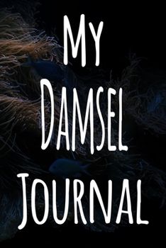 Paperback My Damsel Journal: The perfect gift for the fish keeper in your life - 119 page lined journal! Book