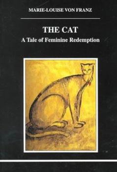 The Cat: A Tale of Feminine Redemption - Book #83 of the Studies in Jungian Psychology by Jungian Analysts