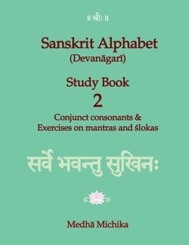 Paperback Sanskrit Alphabet (Devanagari) Study Book Volume 2 Conjunct consonants & Exercises on mantras and slokas Book