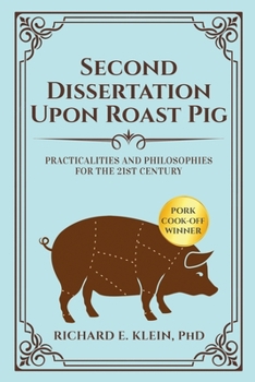 Paperback Second Dissertation Upon Roast Pig: Practicalities and Philosophies for the 21st Century Book