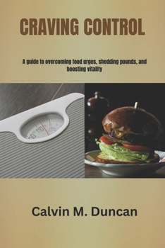 Paperback Craving Control: A guide to overcoming food urges, shedding pounds, and boosting vitality Book