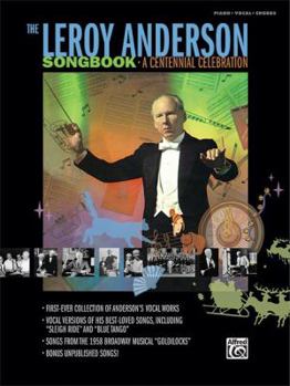 Paperback The Leroy Anderson Songbook -- A Centennial Celebration: Vocal Versions of Anderson Hits Including Sleigh Ride Plus Songs from the Broadway Musical Go Book