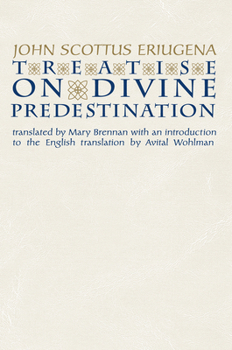 Treatise on Divine Predestination (Notre Dame Texts in Medieval Culture, Volume 5)