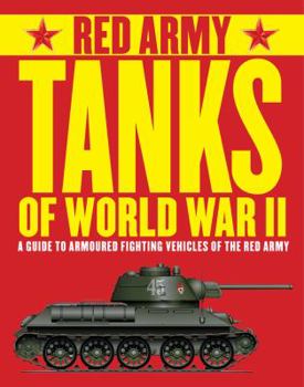 Paperback Red Army Tanks of World War II: A Guide to Armoured Fighting Vehicles of the Red Army Book