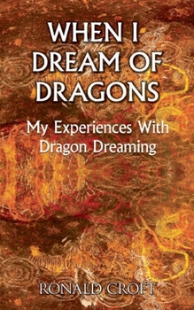 Paperback When I Dream of Dragons: My Experiences With Dragon Dreaming Book