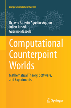 Paperback Computational Counterpoint Worlds: Mathematical Theory, Software, and Experiments Book