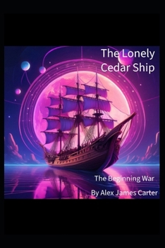 The Lonely Cedar Ship: The Beginning War