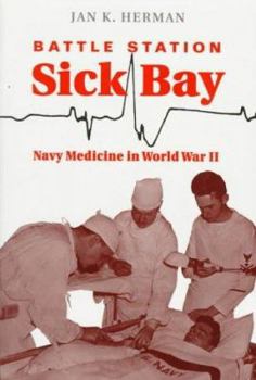 Hardcover Battle Station Sick Bay: Navy Medicine in World War II Book