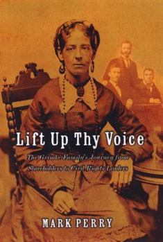 Hardcover Lift Up Thy Voice: The Grimke Family's Journeyfrom Slaveholders to Civil Rights Leaders Book