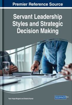 Hardcover Servant Leadership Styles and Strategic Decision Making Servant Leadership Styles and Strategic Decision Making Book