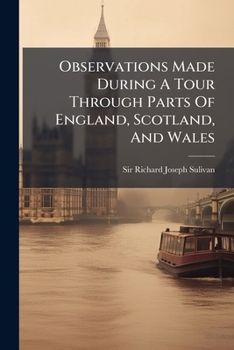 Observations made during a tour through parts of England, Scotland, and Wales. In a series of letters.