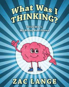 Paperback What Was I Thinking? Volume 1: My Brainy Best Friend Book