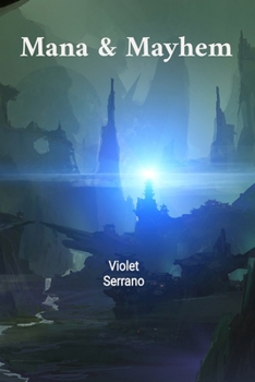 Mana & Mayhem: A LitRPG Epic of Guild Wars, Virtual Raids, and Forbidden Magic