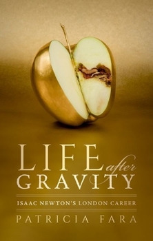 Hardcover Life After Gravity: Isaac Newton's London Career Book
