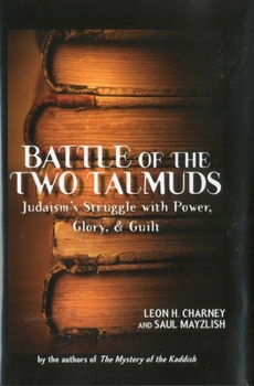 Hardcover Battle of the Two Talmuds: Judaism's Struggle with Power, Glory, & Guilt Book
